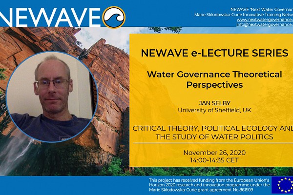 NEWAVE e-Lecture Series: Critical Theory, Political Ecology and the study of Water Politics | Prof. Jan Selby
