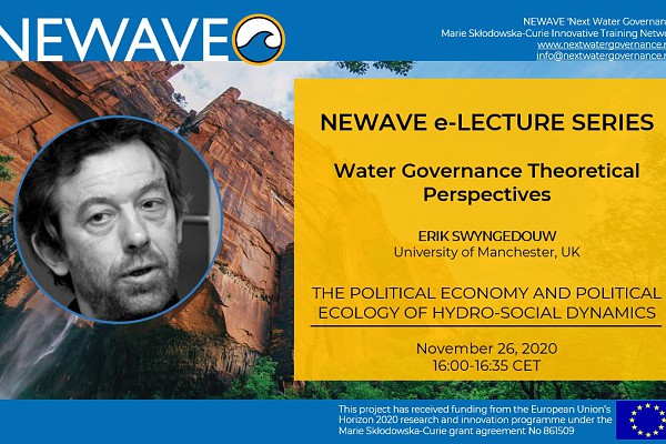 NEWAVE e-Lecture Series: The political economy and political ecology of hydro-social dynamics | Prof. Erik Swyngedouw