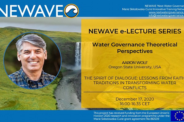 NEWAVE e-Lecture Series: The spirit of dialogue: Lessons from faith traditions in transforming water conflicts | Prof. Aaron Wolf
