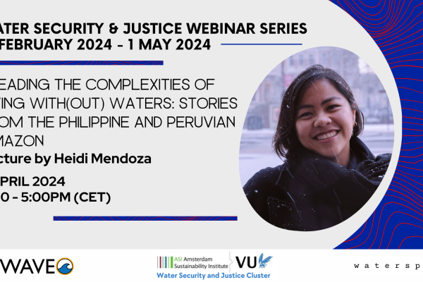WSJUST Webinar Series: Treading the complexities of living with(out) waters - Stories from the Philippine and Peruvian Amazon